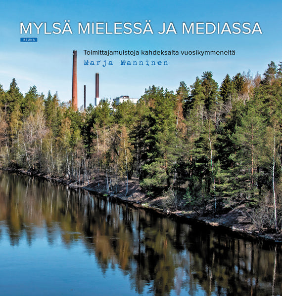 Mylsä mielessä ja mediassa - Toimittajamuistoja kahdeksalta vuosikymmeneltä