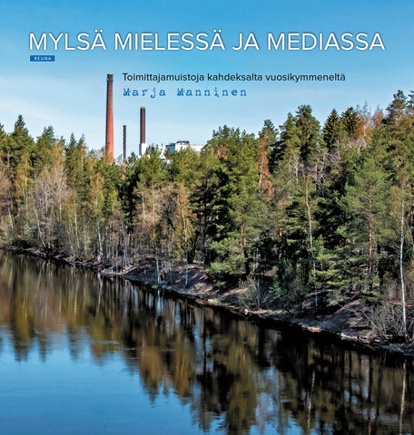 Mylsä mielessä ja mediassa - Toimittajamuistoja kahdeksalta vuosikymmeneltä
