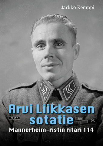 Arvi Liikkasen sotatie – Mannerheim-ristin ritari 114