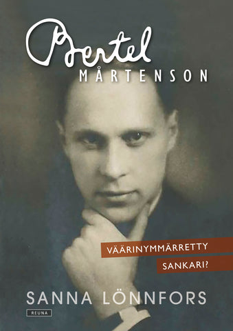 Bertel Mårtenson - väärinymmärretty sankari?
