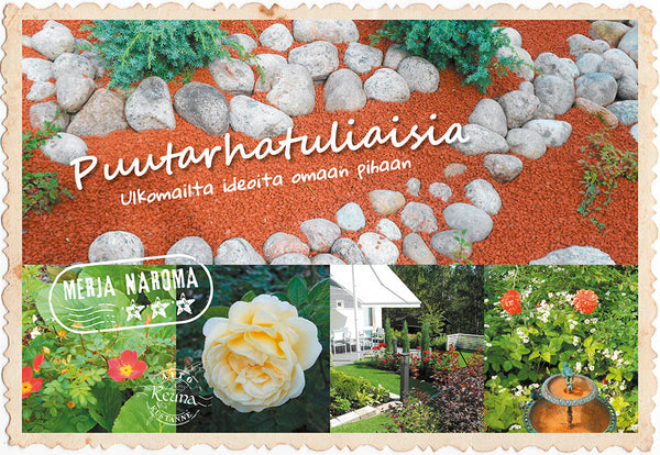 Puutarhatuliaisia - Ulkomailta ideoita omaan pihaan