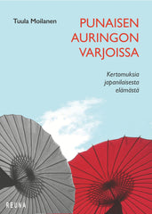 Punaisen auringon varjoissa - Kertomuksia japanilaisesta elämästä